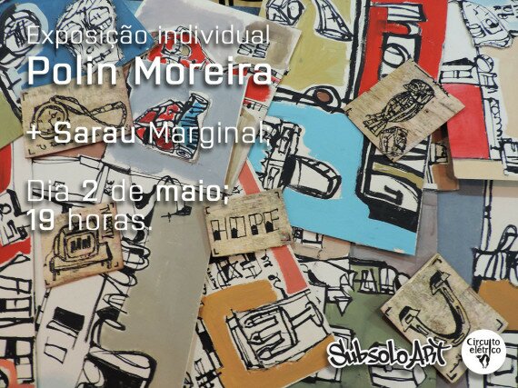 Exposição do artista visual Polin Moreira na SubsoloArt